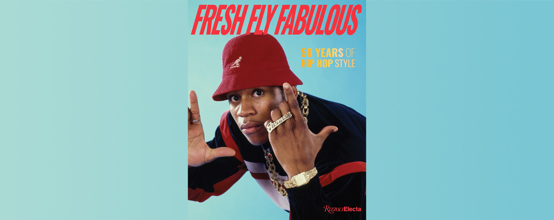 book cover with man in red bucket hat reaching for the camera with the text "Fresh Fly Fabulous" in red text and "50 Years of Hip Hop Style" in yellow text against a sky blue background